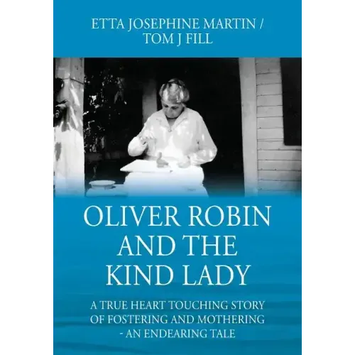 Oliver Robin and the Kind Lady: A True Heart Touching Story of Fostering and Mothering - An Endearing Tale