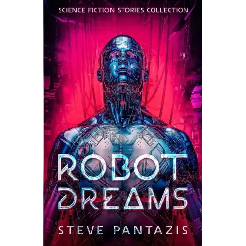 Robot Dreams: a Collection of Sci-fi Stories that Blur the Line Between Being Human and Machine