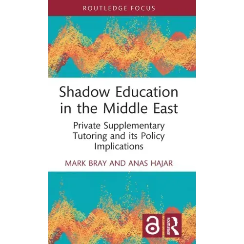 Shadow Education in the Middle East: Private Supplementary Tutoring and Its Policy Implications