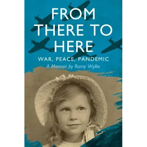 From There to Here: War, Peace, Pandemic - A Memoir