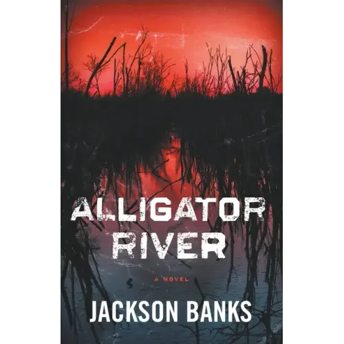 Alligator River: A Thriller
