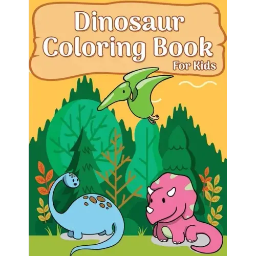 Dinosaur Coloring Book For Kids: 50 Dinosaur Coloring Pages For girls, boys, toddlers, Kids, Teen and Adult (Fun & Fantastic Dinosaur Book)