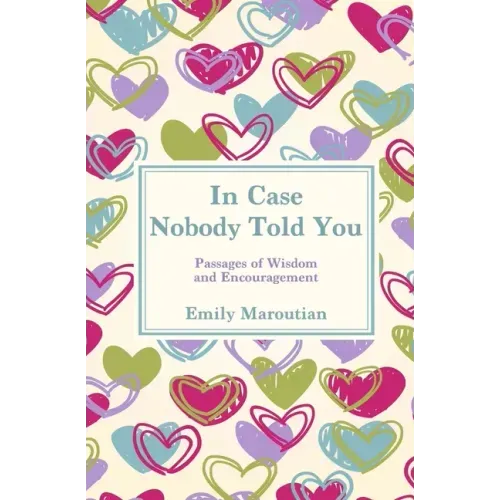In Case Nobody Told You: Passages of Wisdom and Encouragement