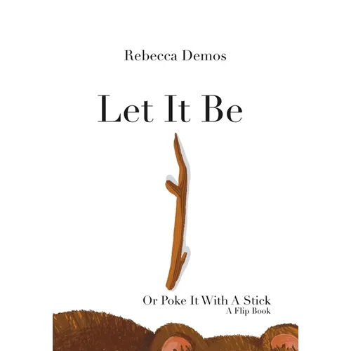 Let It Be Or Poke It With A Stick: A Flip-the-Flap book