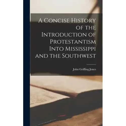 A Concise History of the Introduction of Protestantism Into Mississippi and the Southwest