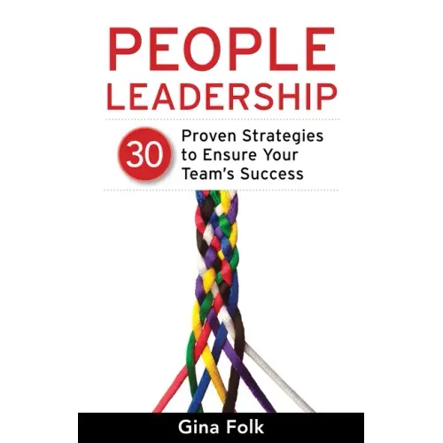 People Leadership: 30 Proven Strategies to Ensure Your Team's Success