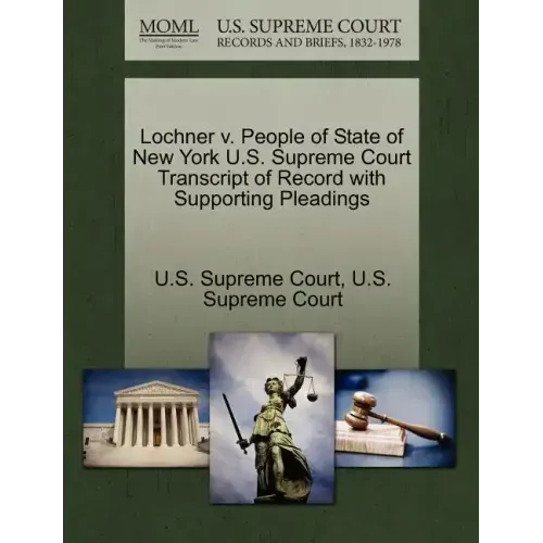 Lochner V. People of State of New York U.S. Supreme Court Transcript of Record with Supporting Pleadings