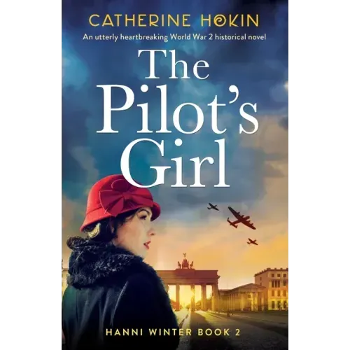 The Pilot's Girl: An utterly heartbreaking World War 2 historical novel