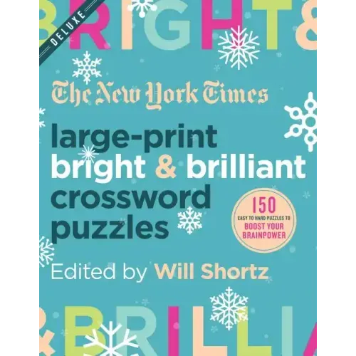 The New York Times Large-Print Bright & Brilliant Crossword Puzzles: 150 Easy to Hard Puzzles to Boost Your Brainpower