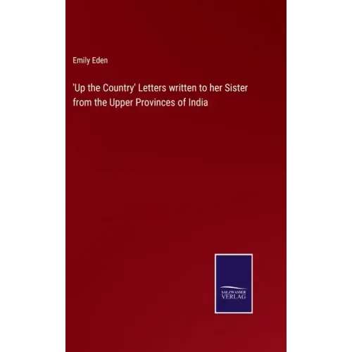 'Up the Country' Letters written to her Sister from the Upper Provinces of India