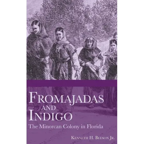 Fromajadas and Indigo: The Minorcan Colony in Florida
