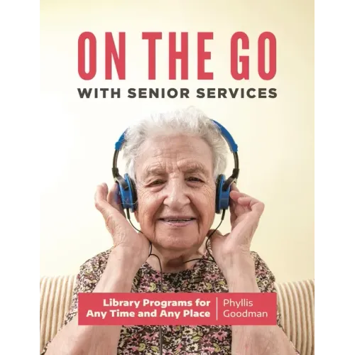 On the Go with Senior Services: Library Programs for Any Time and Any Place