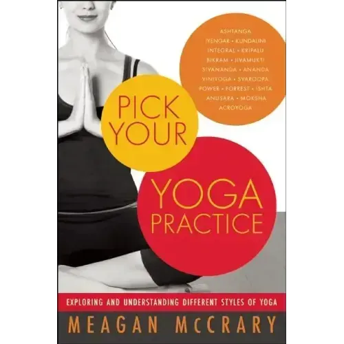 Pick Your Yoga Practice: Exploring and Understanding Different Styles of Yoga