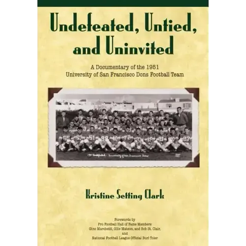 Undefeated, Untied and Uninvited: A Documentary of the 1951 University of San Francisco Dons Football Team