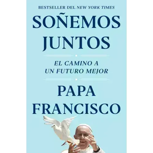 Soñemos Juntos (Let Us Dream Spanish Edition): El Camino a Un Futuro Mejor