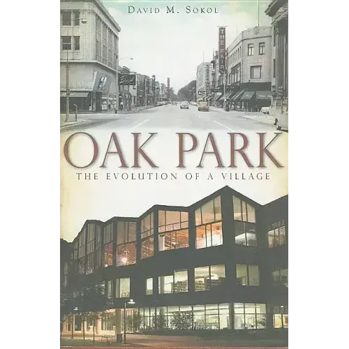 Oak Park:: The Evolution of a Village