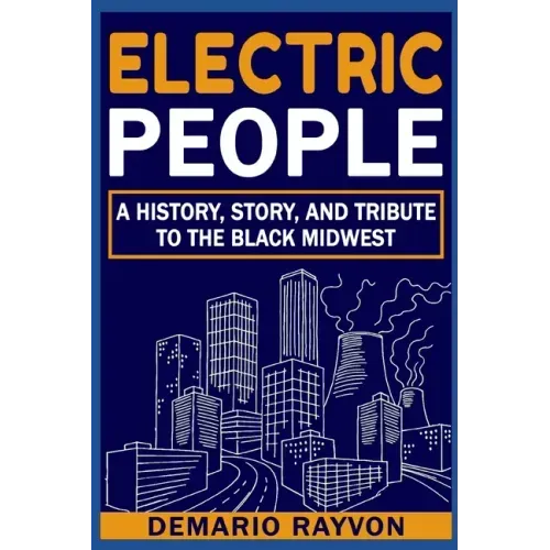 Electric People: A History and Tribute To The Black Midwest