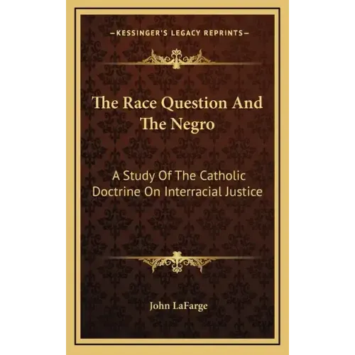 The Race Question and the Negro: A Study of the Catholic Doctrine on Interracial Justice