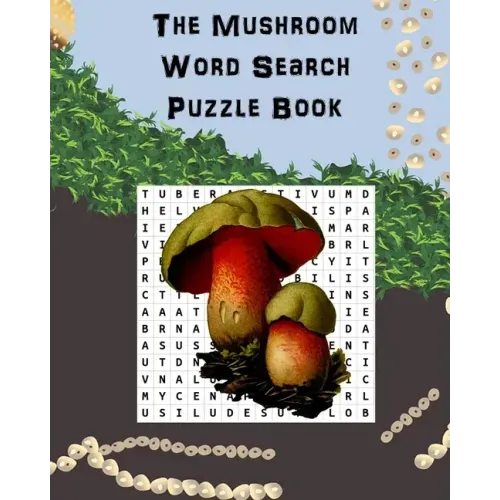 The Mushroom Word Search Puzzle Book: Suitable for adults and children / gift for horticulture, gardeners, foragers, mycologists and hippies.