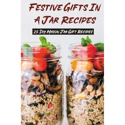 Festive Gifts In A Jar Recipes: 25 Diy Mason Jar Gift Recipes: What Can You Put In Mason Jars For Christmas Gifts?