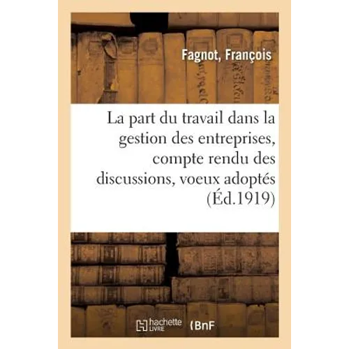 La part du travail dans la gestion des entreprises, compte rendu des discussions, voeux adoptés