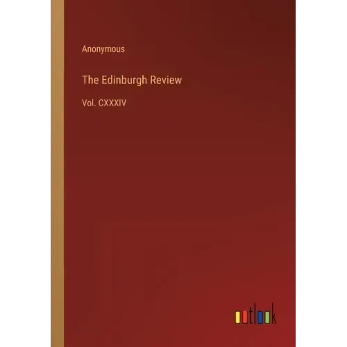 The Edinburgh Review: Vol. CXXXIV