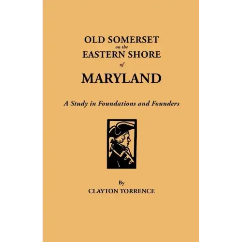 Old Somerset on the Eastern Shore of Maryland: A Study in Foundations and Founders