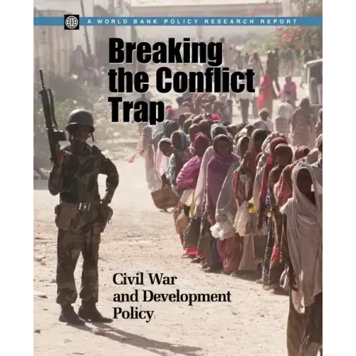 Breaking the Conflict Trap: Civil War and Development Policy