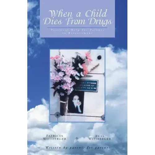 When a Child Dies From Drugs: Pratical help for Parents in Bereavement.