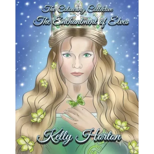 The Enchantment Of Elves: A magical greyscale and line art colouring book of the beauty of Elves
