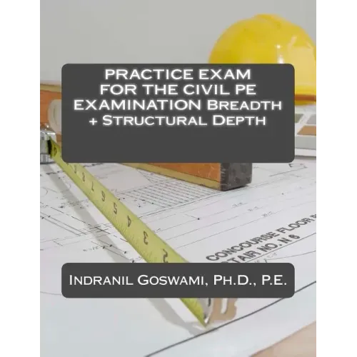 Practice Exam for the Civil PE Exam: Breadth + Structural Depth