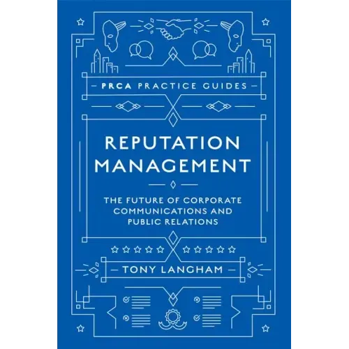 Reputation Management: The Future of Corporate Communications and Public Relations