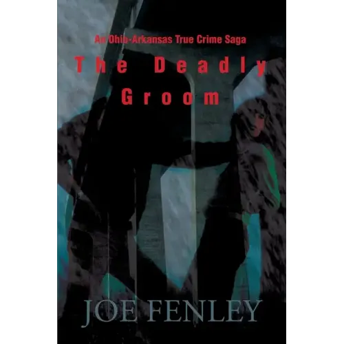 The Deadly Groom: An Ohio-Arkansas True Crime Saga
