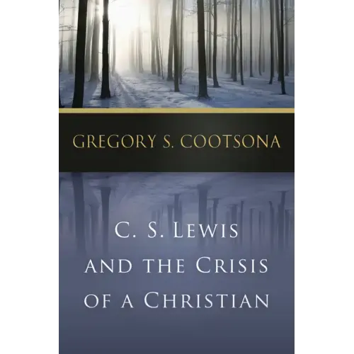 C. S. Lewis and the Crisis of a Christian