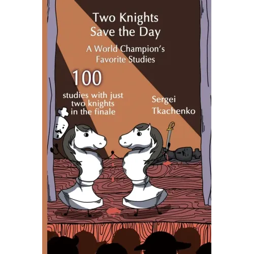 Two Knights Save the Day: A World Champion's Favorite Studies