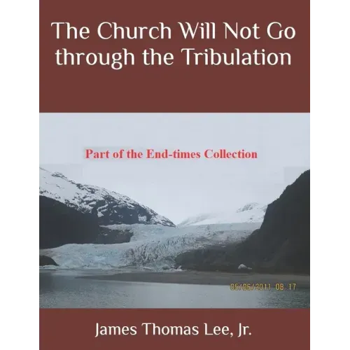 The Church Will Not Go through the Tribulation