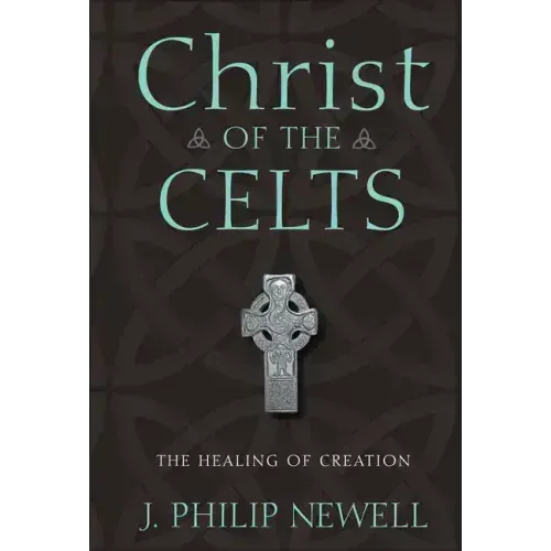 Christ of the Celts: The Healing of Creation