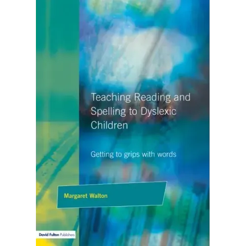 Teaching Reading and Spelling to Dyslexic Children: Getting to Grips with Words