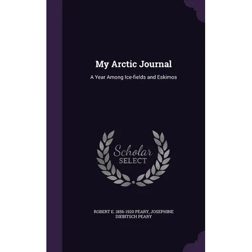 My Arctic Journal: A Year Among Ice-fields and Eskimos