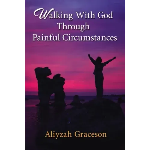 Walking With God Through Painful Circumstances