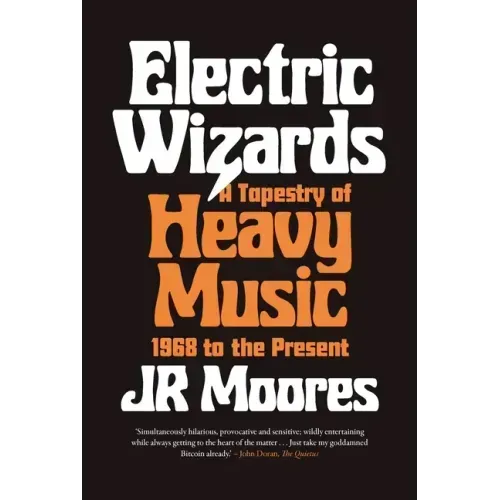 Electric Wizards: A Tapestry of Heavy Music, 1968 to the Present