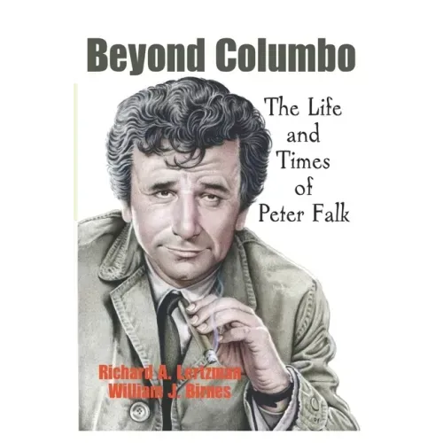 Beyond Columbo: The Life and Times of Peter Falk