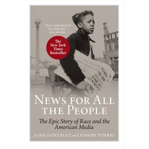 News for All the People: The Epic Story of Race and the American Media