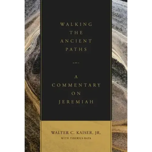Walking the Ancient Paths: A Commentary on Jeremiah