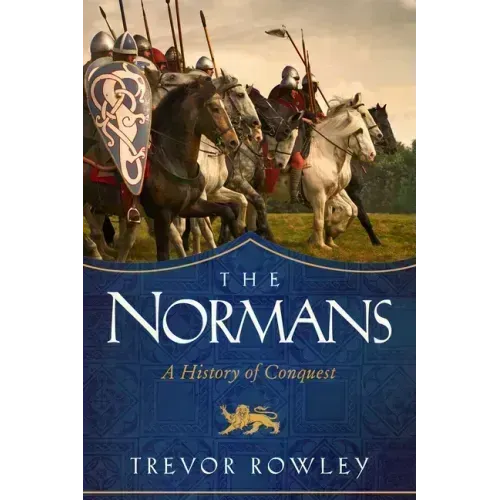 The Normans: A History of Conquest