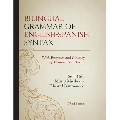 Bilingual Grammar of English-Spanish Syntax: With Exercises and a Glossary of Grammatical Terms