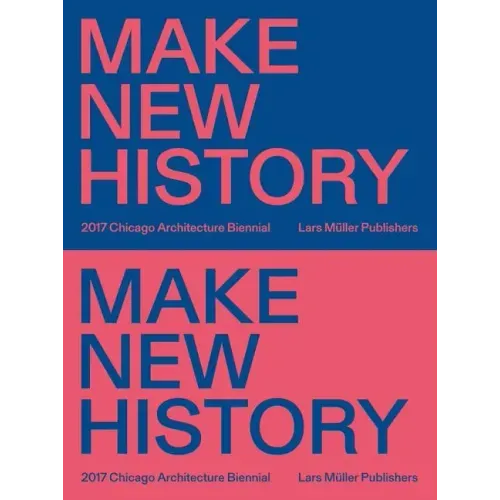 Make New History: Chicago Architecture Biennial 2017