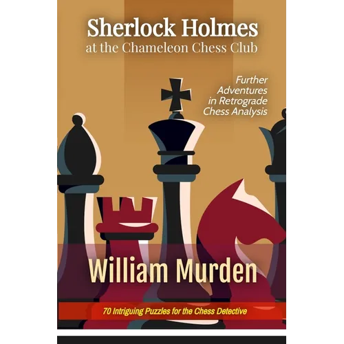 Sherlock Holmes at the Chameleon Chess Club: Further Adventures in Retrograde Chess Analysis