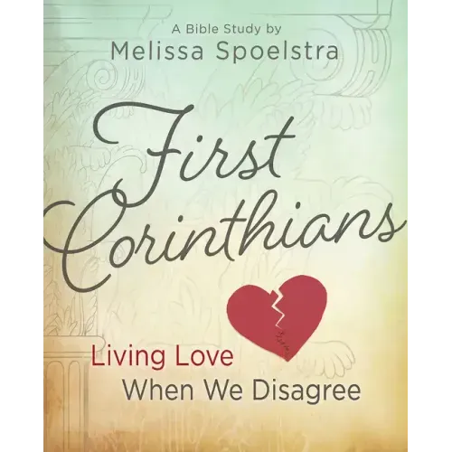First Corinthians - Women's Bible Study: Living Love When We Disagree