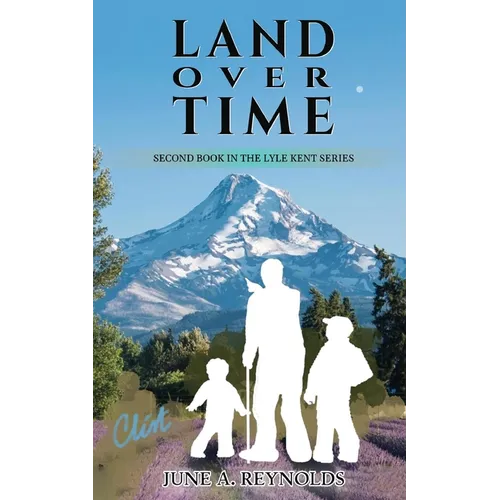 Land Over Time: Second Book in the Lyle Kent Series
